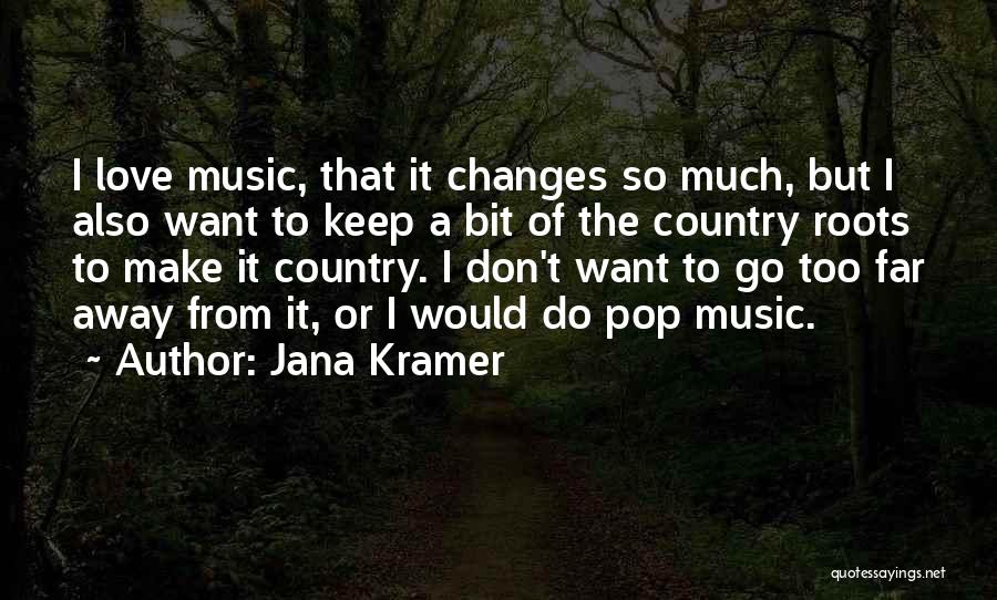 Want To Go Far Far Away Quotes By Jana Kramer