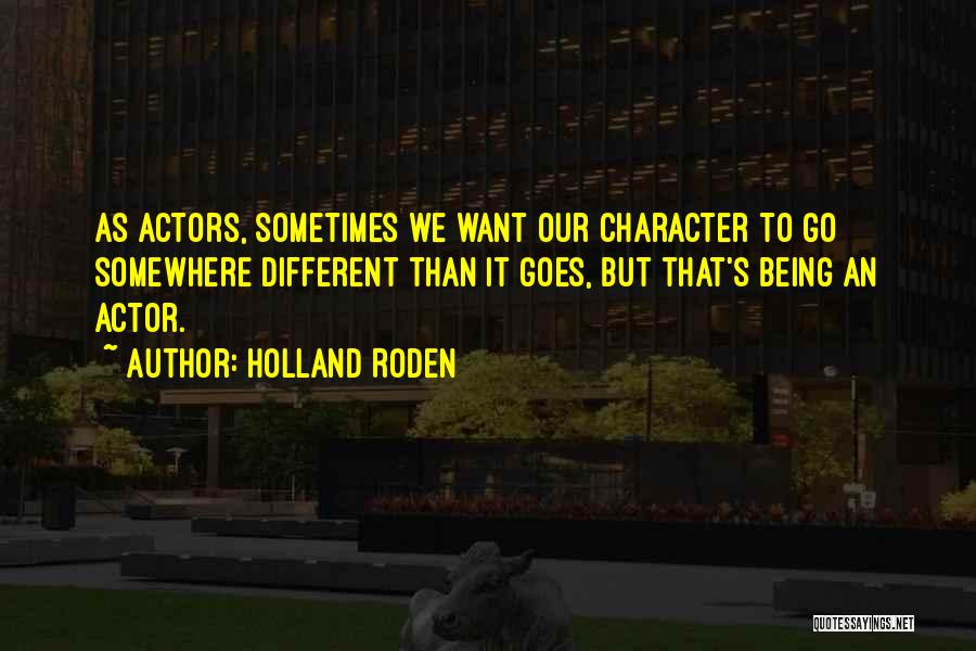 Want To Go Somewhere Quotes By Holland Roden