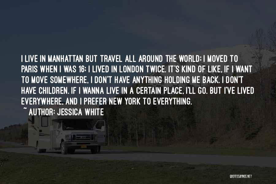Want To Go Somewhere Quotes By Jessica White