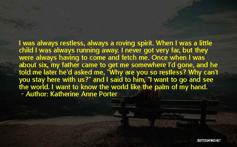 Want To Go Somewhere Quotes By Katherine Anne Porter