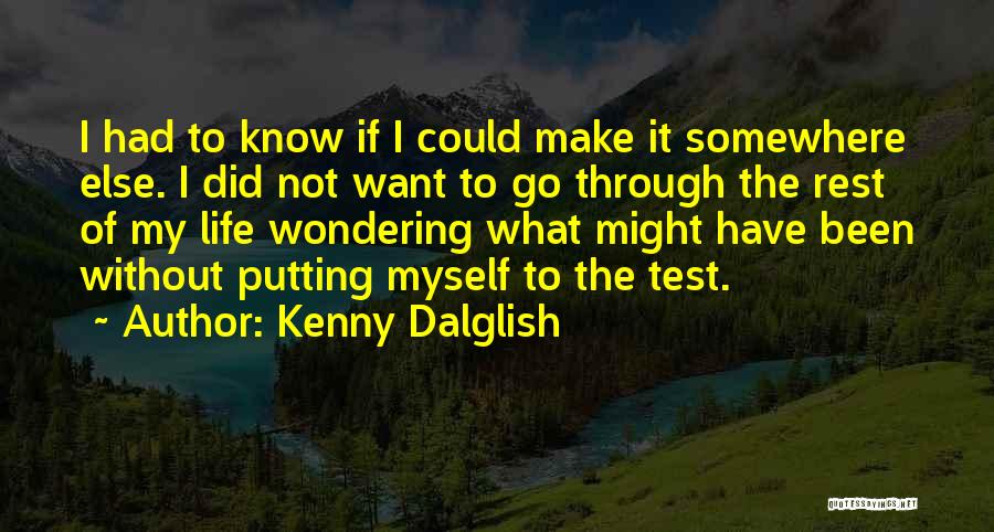 Want To Go Somewhere Quotes By Kenny Dalglish