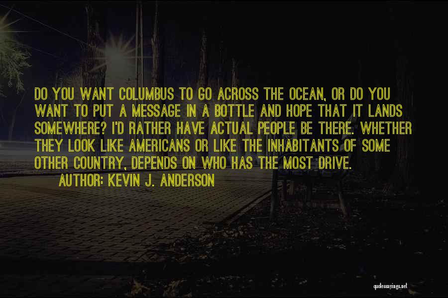 Want To Go Somewhere Quotes By Kevin J. Anderson