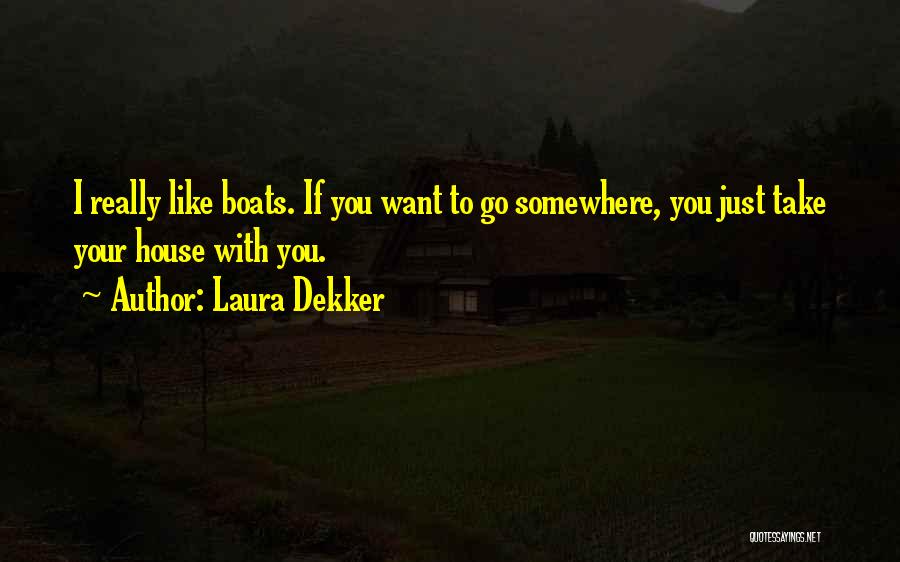 Want To Go Somewhere Quotes By Laura Dekker
