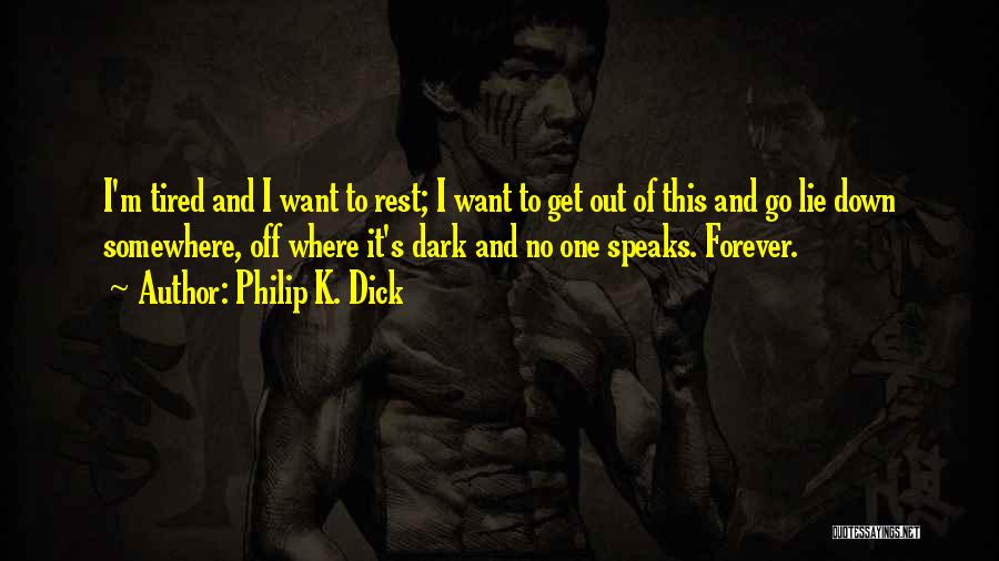 Want To Go Somewhere Quotes By Philip K. Dick