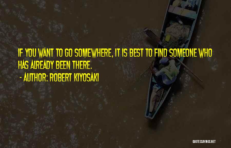 Want To Go Somewhere Quotes By Robert Kiyosaki