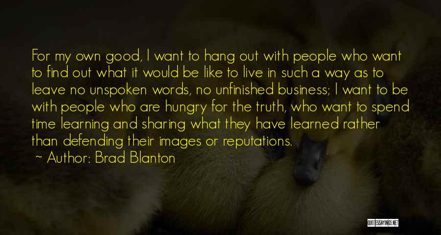 Want To Hang Out Quotes By Brad Blanton