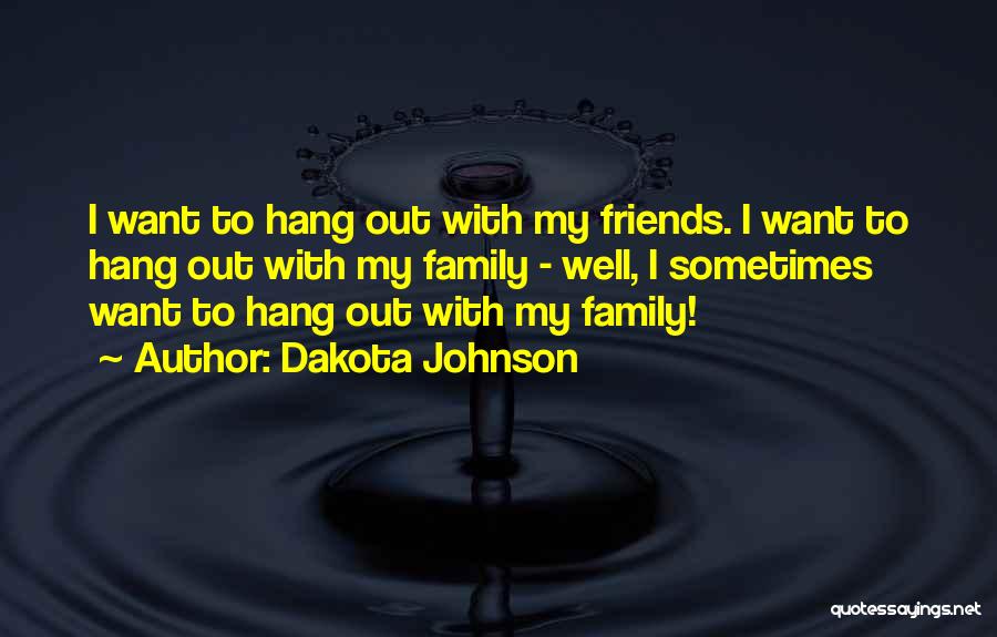 Want To Hang Out Quotes By Dakota Johnson