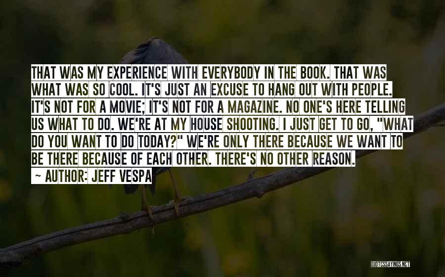 Want To Hang Out Quotes By Jeff Vespa