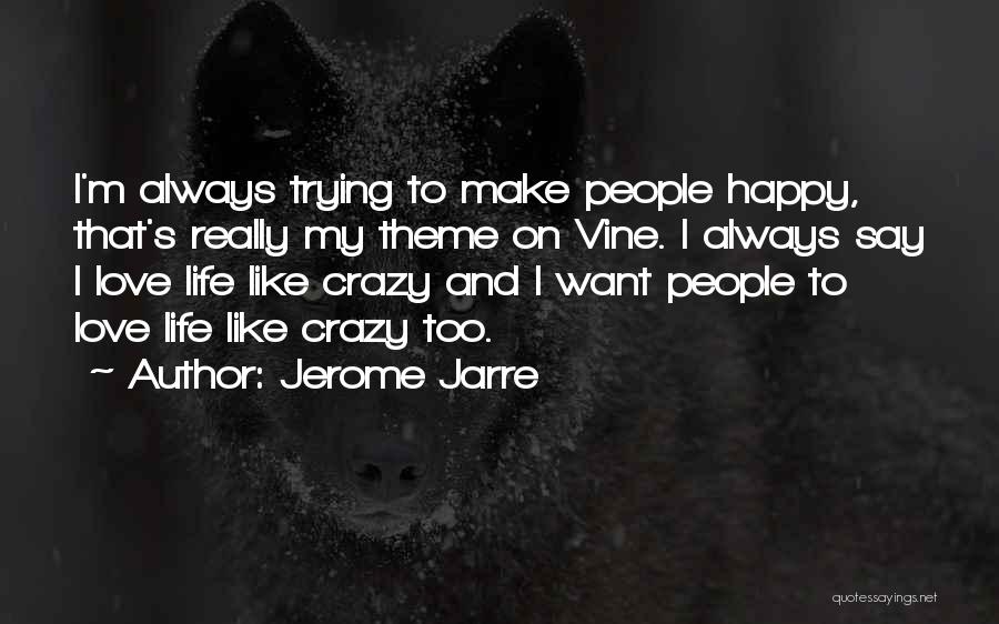 Want To Happy Quotes By Jerome Jarre