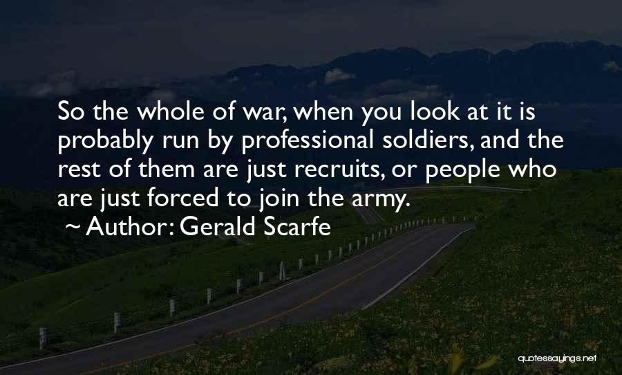 Want To Join Army Quotes By Gerald Scarfe