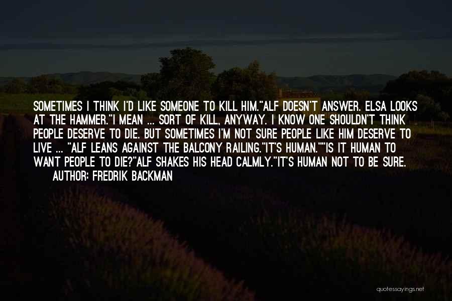 Want To Kill Quotes By Fredrik Backman