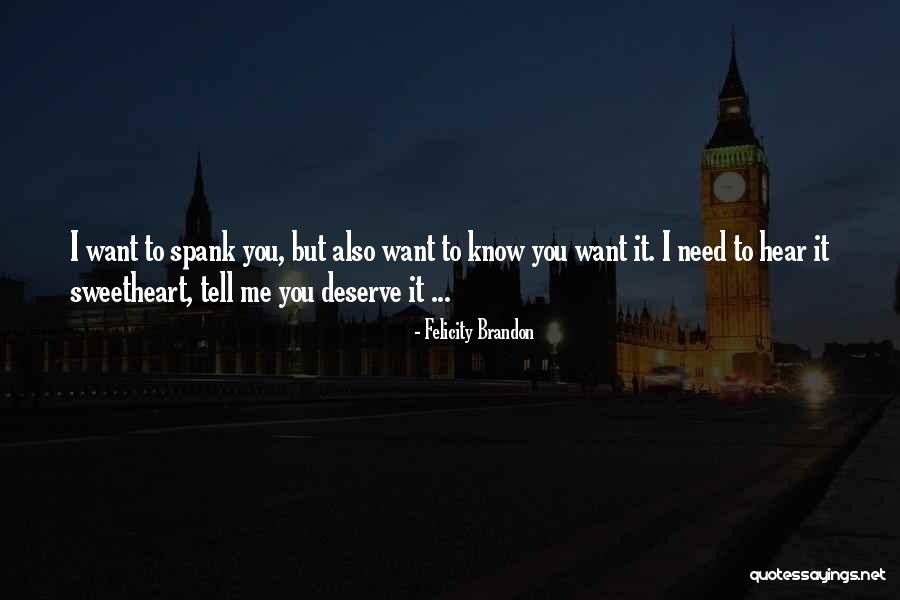 Want To Know Me Quotes By Felicity Brandon Want To Know Me Quotes By Felicity Brandon