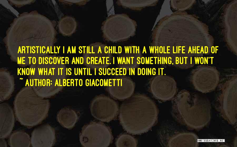 Want To Know Something Quotes By Alberto Giacometti