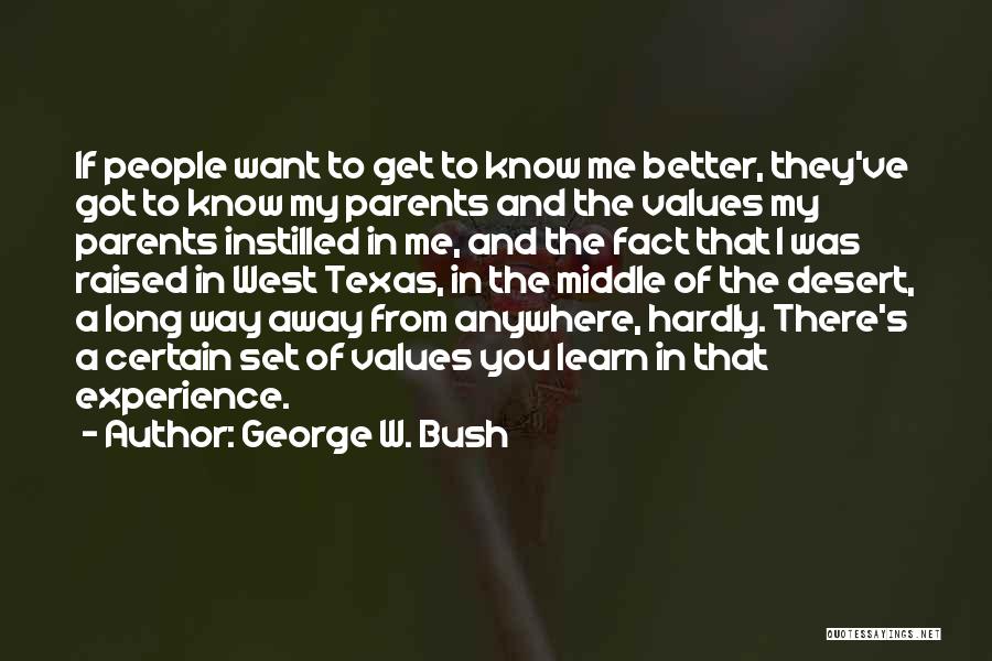 Want To Know You Better Quotes By George W. Bush