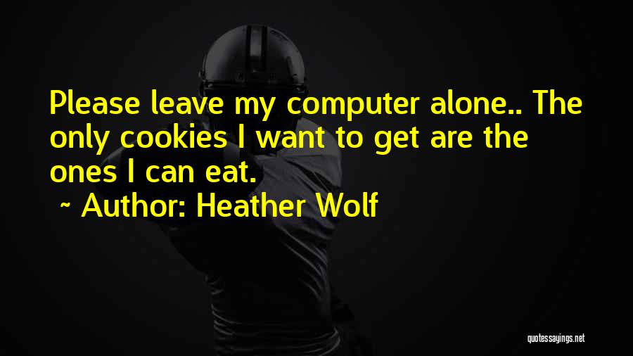 Want To Leave Quotes By Heather Wolf