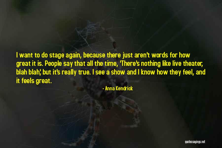 Want To Live Again Quotes By Anna Kendrick Want To Live Again Quotes By Anna Kendrick