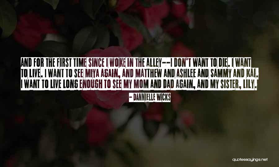 Want To Live Again Quotes By Dannielle Wicks Want To Live Again Quotes By Dannielle Wicks