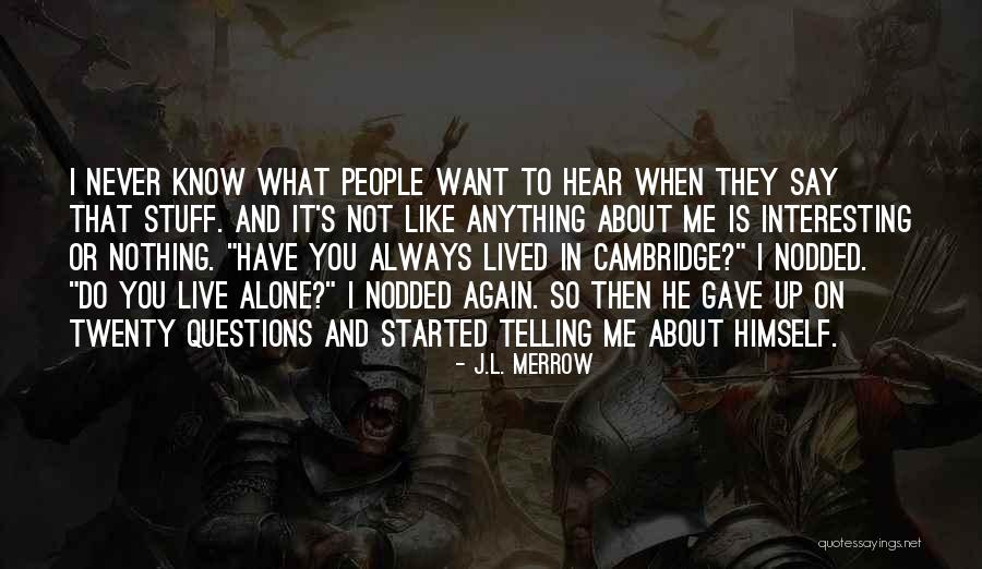 Want To Live Again Quotes By J.L. Merrow Want To Live Again Quotes By J.L. Merrow