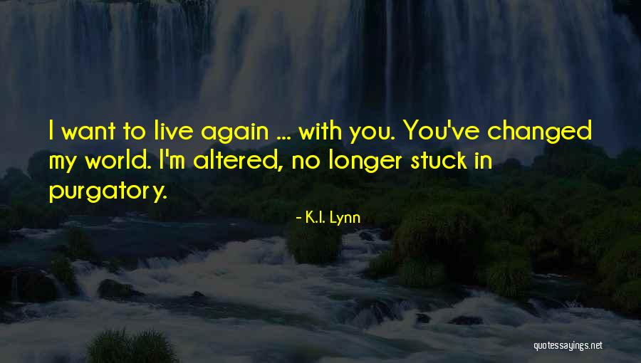 Want To Live Again Quotes By K.I. Lynn Want To Live Again Quotes By K.I. Lynn