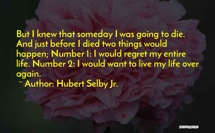 Want To Live Life Again Quotes By Hubert Selby Jr.