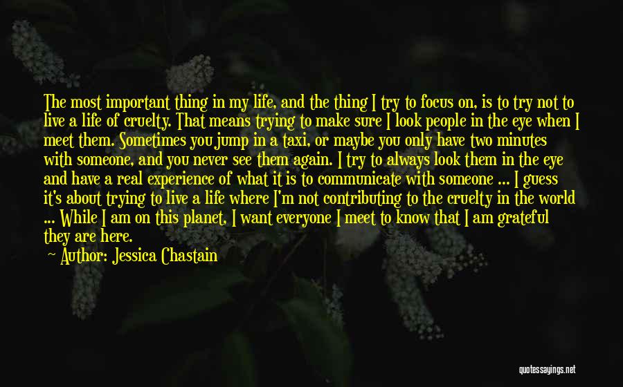 Want To Live Life Again Quotes By Jessica Chastain