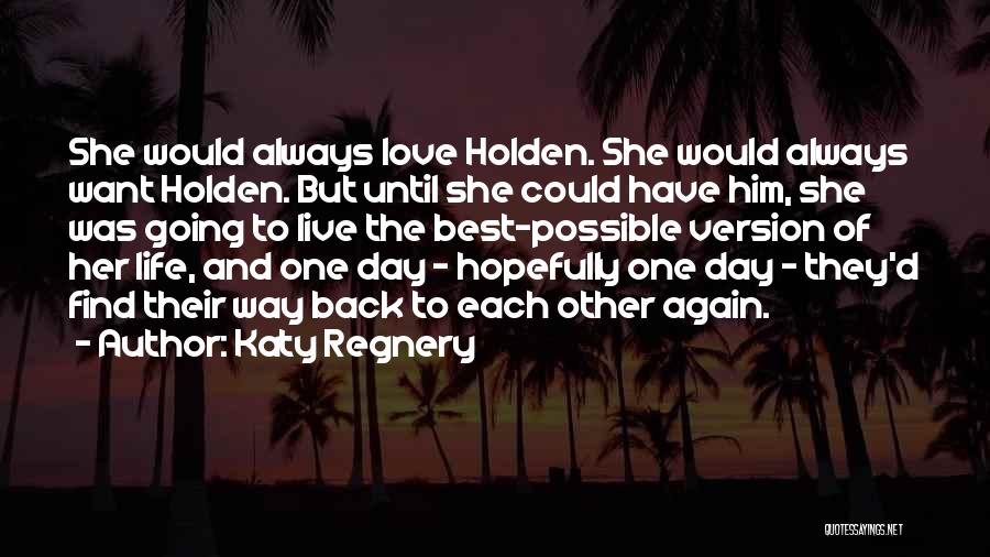Want To Live Life Again Quotes By Katy Regnery