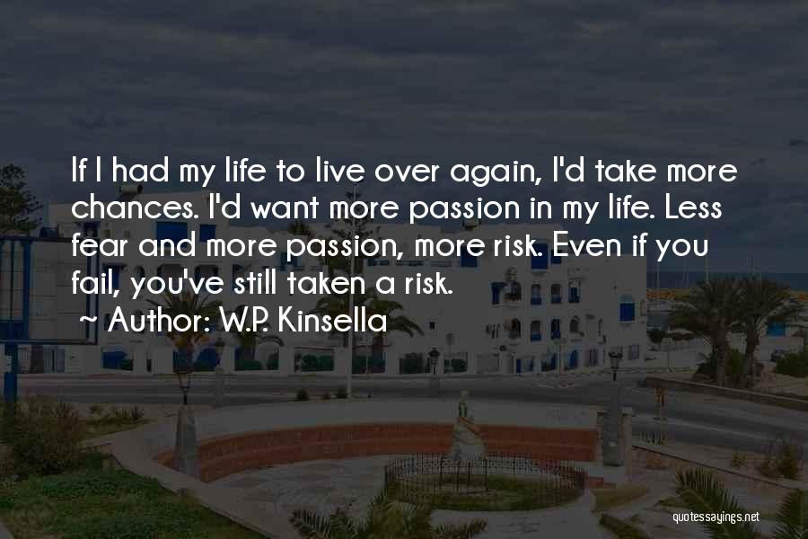 Want To Live Life Again Quotes By W.P. Kinsella