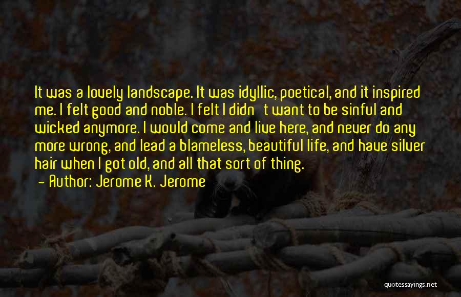 Want To Live Life Quotes By Jerome K. Jerome