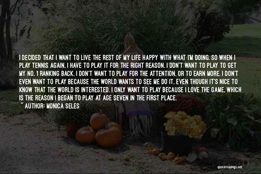 Want To Live My Life Again Quotes By Monica Seles