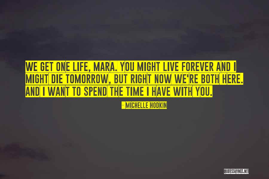 Want To Live With You Forever Quotes By Michelle Hodkin Want To Live With You Forever Quotes By Michelle Hodkin