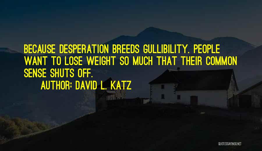 Want To Lose Weight Quotes By David L. Katz