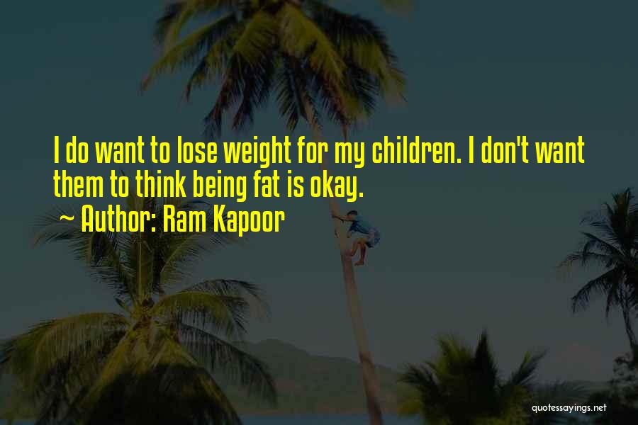 Want To Lose Weight Quotes By Ram Kapoor