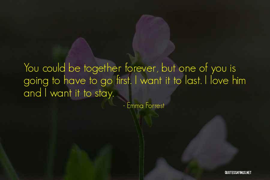 Want To Love You Forever Quotes By Emma Forrest