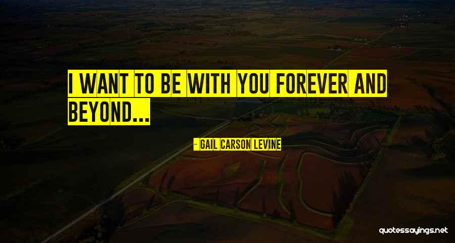 Want To Love You Forever Quotes By Gail Carson Levine