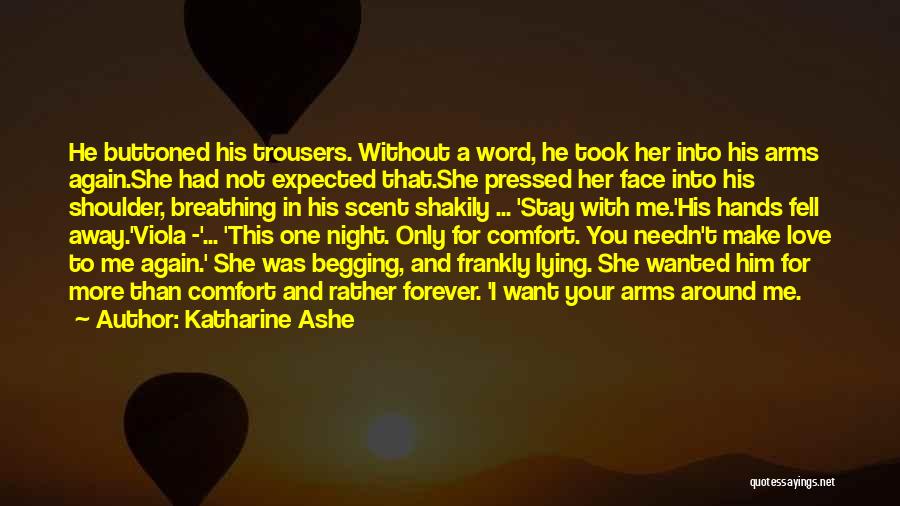 Want To Love You Forever Quotes By Katharine Ashe