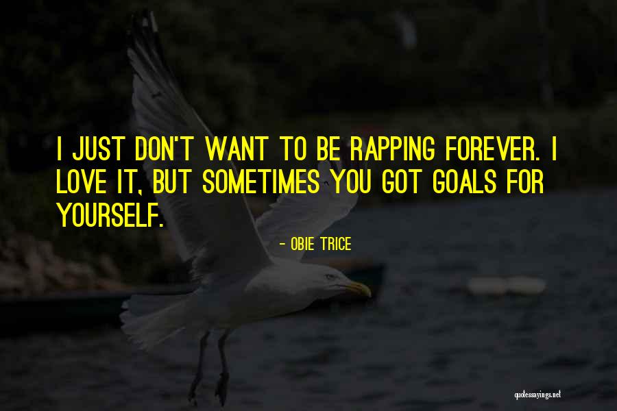 Want To Love You Forever Quotes By Obie Trice