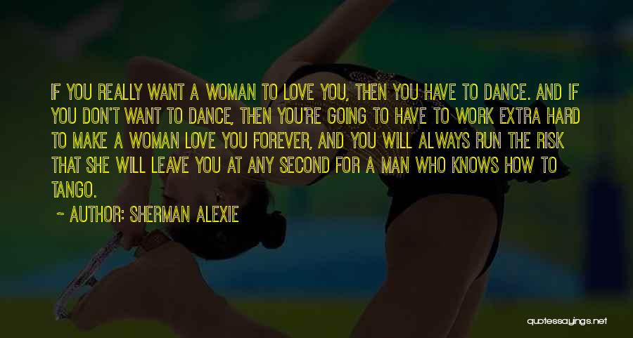 Want To Love You Forever Quotes By Sherman Alexie