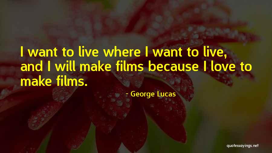 Want To Make Love Quotes By George Lucas