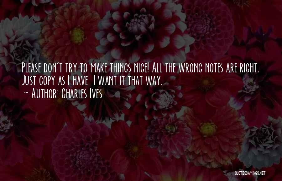 Want To Make Things Right Quotes By Charles Ives