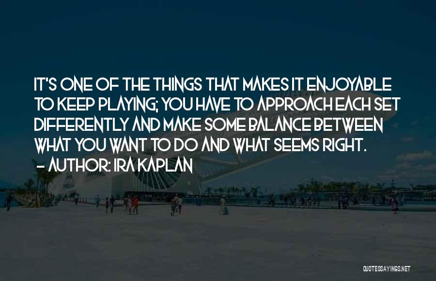 Want To Make Things Right Quotes By Ira Kaplan