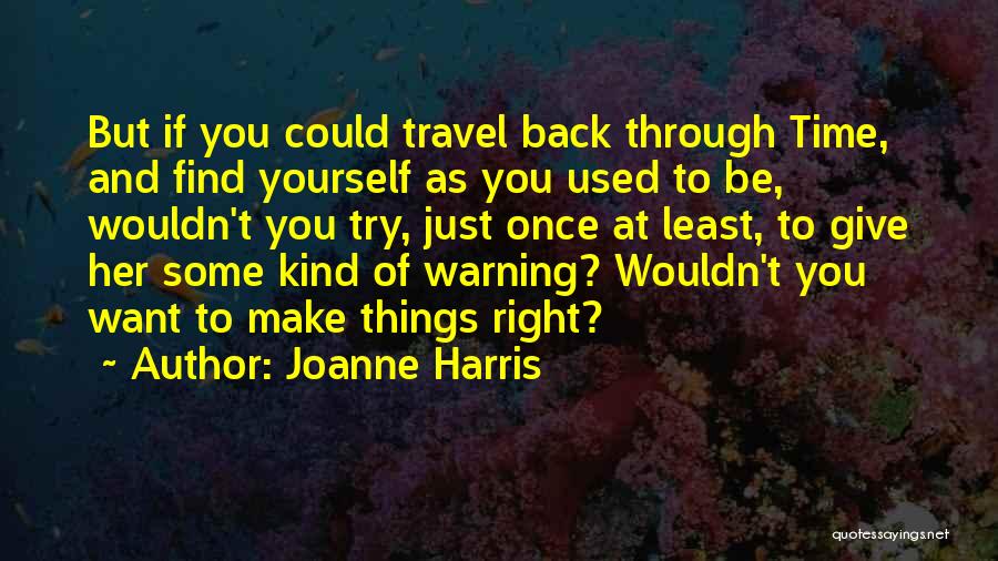 Want To Make Things Right Quotes By Joanne Harris