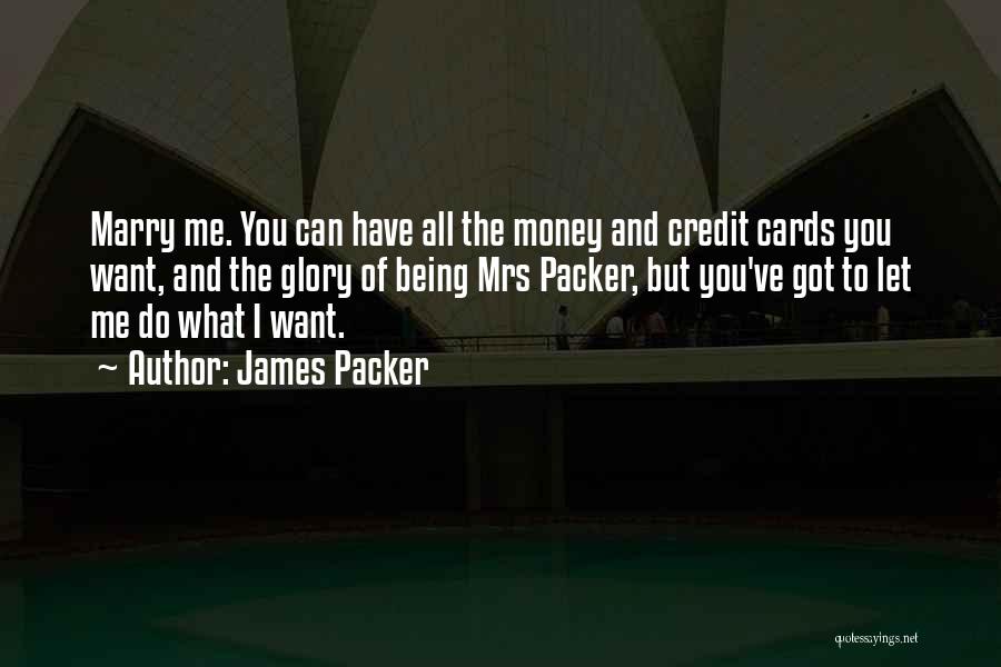 Want To Marry You Quotes By James Packer