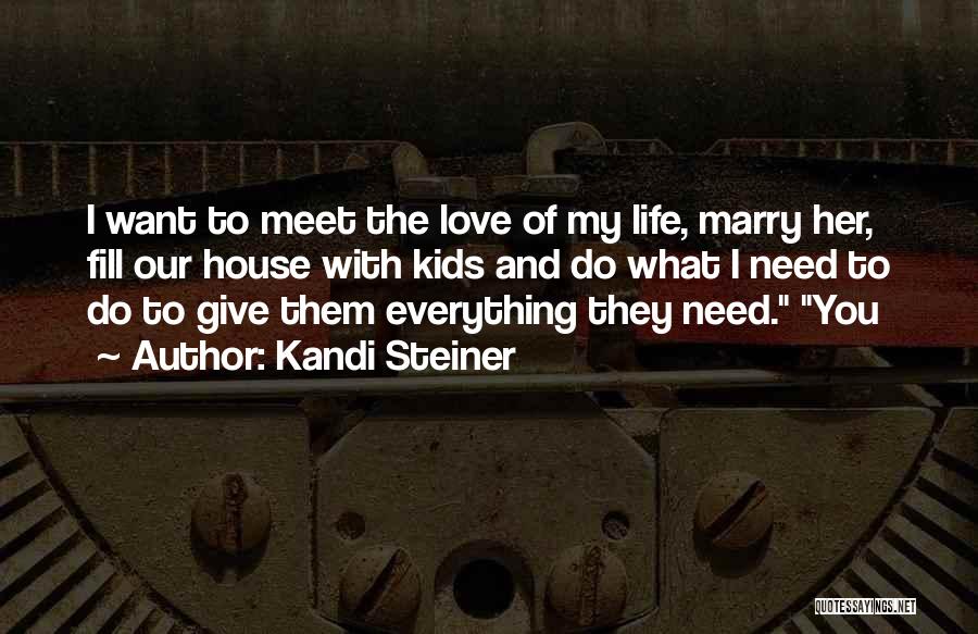 Want To Marry You Quotes By Kandi Steiner