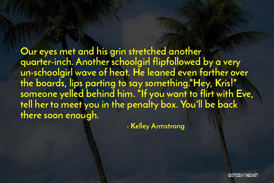 Want To Meet You Soon Quotes By Kelley Armstrong Want To Meet You Soon Quotes By Kelley Armstrong