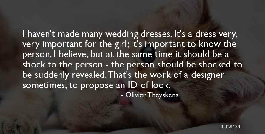 Want To Propose A Girl Quotes By Olivier Theyskens Want To Propose A Girl Quotes By Olivier Theyskens