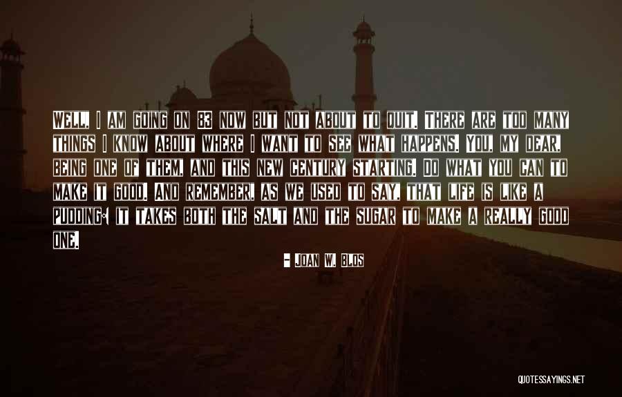 Want To Quit Life Quotes By Joan W. Blos Want To Quit Life Quotes By Joan W. Blos