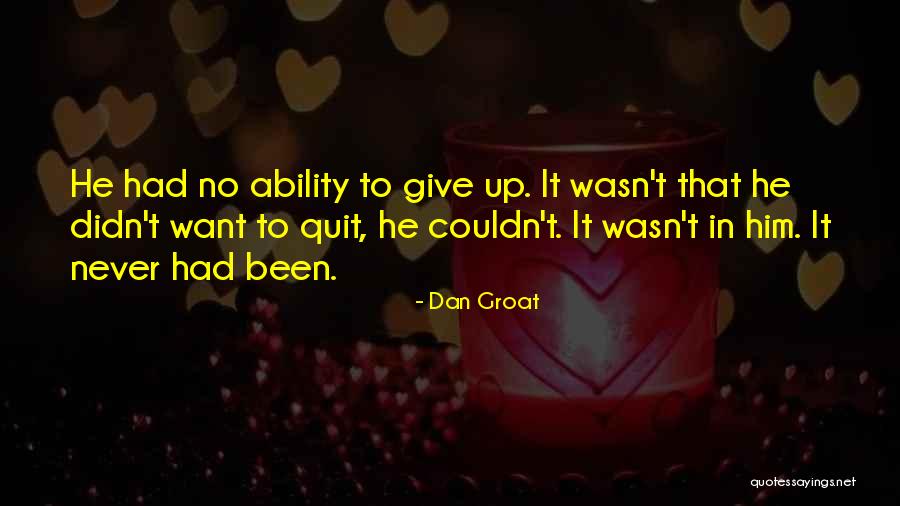 Want To Quit Quotes By Dan Groat