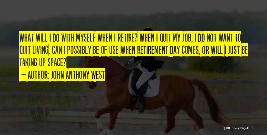 Want To Quit Quotes By John Anthony West