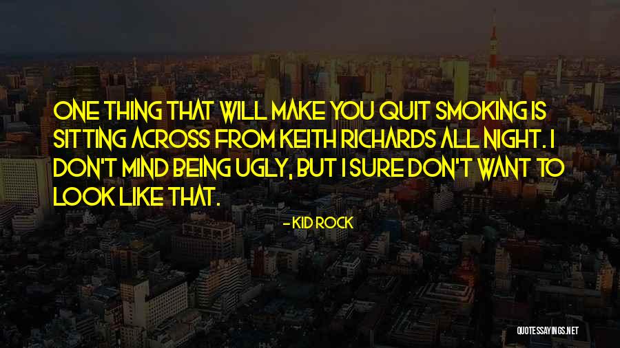 Want To Quit Quotes By Kid Rock