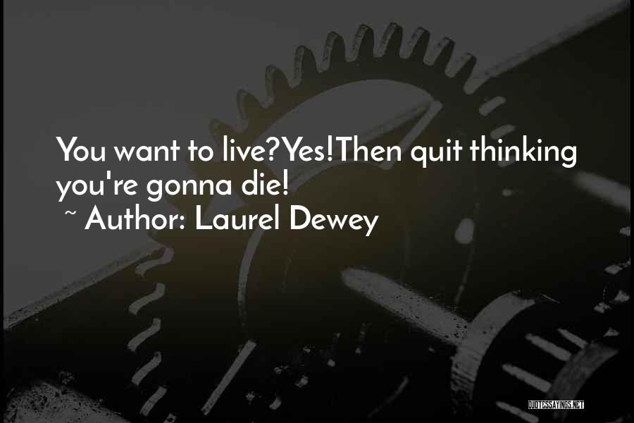 Want To Quit Quotes By Laurel Dewey
